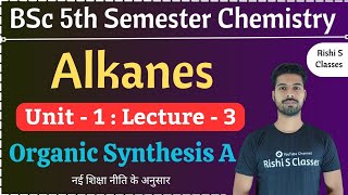 Alkanes and cycloalkanesBsc 5th semester chemistryUnit 1Organic synthesis ARishi Sir [upl. by Eneliak]