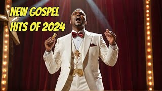 NEW Gospel Hits Of 2024 Are Here [upl. by Hunfredo]