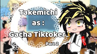 Takemichi as  Random Gacha Tiktokers Part 2 s1 e2 [upl. by Sac]