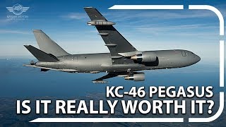 The KC46 Pegasus Was it worth all the headache [upl. by Ynelram]