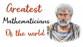 Greatest Mathematicians of the worldFamous Mathematicians Mathematicians and their contributions [upl. by Nedrud]