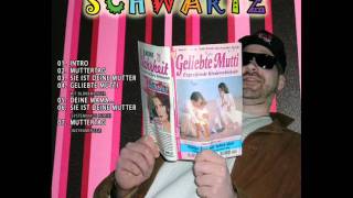 Schwartz  Sie ist deine Mutter Geliebte Mutti EP [upl. by Cioffred]