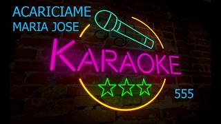 Acariciame de Maria Jose karaoke 555 [upl. by Inasah]