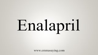 How To Say Enalapril [upl. by Barbabas854]