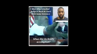 Man Who Attacked Judge Is Back In Court With Same Sentence What Did He Really Accomplish [upl. by Haimrej56]