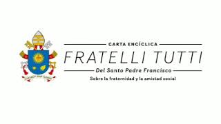 Resumen de la Encíclica Fratelli Tutti [upl. by Einhpad]