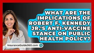 What Are the Implications of Robert F Kennedy Jrs AntiVaccine Stance on Public Health Policy [upl. by Anez150]