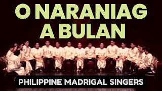 O Naraniag A Bulan Traditional Ilocano Folk Song  PHILIPPINE MADRIGAL SINGERS ALUMNI [upl. by Coit690]