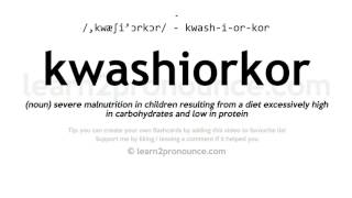 Pronunciation of Kwashiorkor  Definition of Kwashiorkor [upl. by Greenquist]