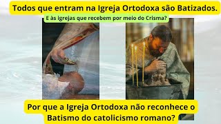 Por que a Igreja Ortodoxa não reconhece o Batismo de católicos romanos e protestantes [upl. by Cirded]