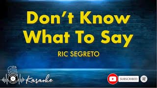 Dont Know What To Do by Ric Segreto  Karaoke Version [upl. by Maxi594]