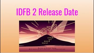 IDFB 2 Possible Release Date [upl. by Aisyram]