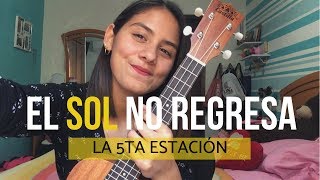 El sol no regresa  La quinta estación Tutorial ukulele [upl. by Ytsud358]