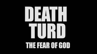 DEATH TURD  The Fear of God [upl. by Ahseinar451]