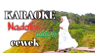 Nadoko uddani karaoke nada cewek [upl. by Hnilym]