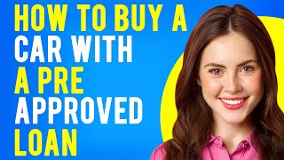 How to Buy a Car With a Preapproved Loan Benefits of Getting Preapproved for a Car Loan [upl. by Aloek236]