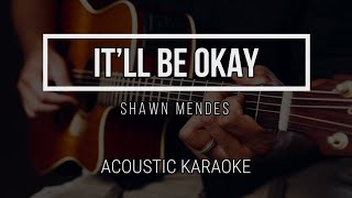 It’ll Be Okay  Shawn Mendes  Acoustic Karaoke  Instrumental [upl. by Anirak]