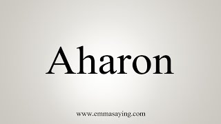 How To Say Aharon [upl. by Britt]