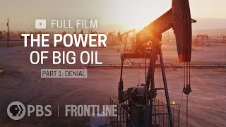 The Power of Big Oil Part One Denial full documentary  FRONTLINE [upl. by Ynnav]