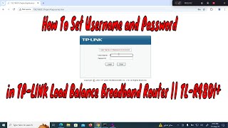 How To Set Username and Password in TPLINK Load Balance Broadband Router  TLR480t [upl. by Fellner]