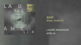 Laurie Anderson  Aloft feat ANOHNI Official Audio [upl. by Yolane]