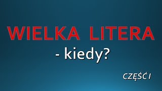 WIELKA LITERA część 1  zasady pisowni ORTOGRAFIA [upl. by Atsirhc]