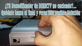 COMO REPARAR UN DECODIFICADOR DIRECTV SI NO ENCIENDE  SOLUCIÓN [upl. by Arret288]