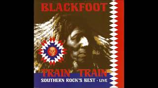 Blackfoot  Train Train Southern Rocks Best • Live [upl. by Raila]