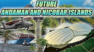 BIGGEST MEGAPROJECTS IN ANDAMAN AND NICOBAR ISLANDS [upl. by Assirialc]