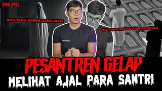 AKU BISA LIHAT KAPAN KAMU MAT1 DI PESANTREN  TC [upl. by Llenad233]