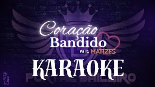 KARAOKE CORAÇÃO BANDIDO  PORTAL BAILEIRO feat GRUPO MATIZES [upl. by Itnahs]