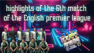 continued highlights of the 6th match of the English premier league [upl. by Alford518]