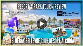 BELLEVUE CLUB ALCUDIA MALLORCA RESORT TOUR HIGHLIGHTS amp REVIEW BLUEBAY HOTELS  546 [upl. by Hillary315]