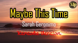 Maybe This Time by Sarah Geronimo Karaoke Version [upl. by Urial790]