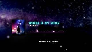 H A D E S  Where is my Moon Lyrical Video [upl. by Denney720]