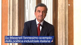 Su Maserati lennesimo scempio della politica industriale italiana [upl. by Nohsauq20]