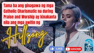 Tama Ba na Gamitin ng Catholic Charismatic ang Mga Awitin ng Hillsong [upl. by Clemens]