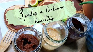 3 PÂTE à TARTINER HEALTHY avec 3 ingrédients  sans sucre raffiné [upl. by Ardnnek]