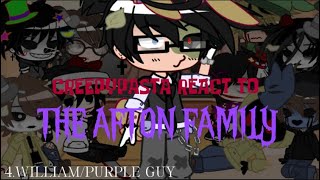 CREEPYPASTA REACT TO AFTON FAMILY  pt4 WilliamPurple guy  ¿Last part [upl. by Tanner897]