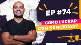 JoiasCast 74 Como lucrar com semijoias Parte 2 [upl. by Llerad]