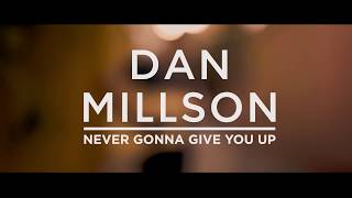 Dan Millson  quotNever Gonna Give You Upquot [upl. by Aikit]