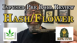 Infused Pre Roll Review  HashFlower  King Tuts [upl. by Egap]