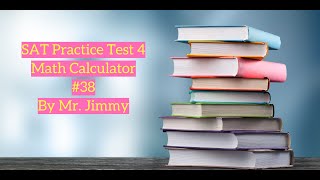 SAT Math Test 4 Calculator 38 by Mr Jimmy [upl. by Marylynne]