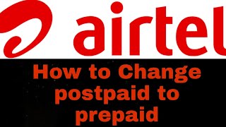 how to change Airtel postpaid to prepaid  Airtel prepaid to postpaid  Migration  About All VBL [upl. by Hairehcaz]