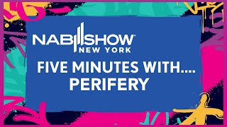 Five Minutes with…Perifery at NAB Show New York [upl. by Airdnaed223]