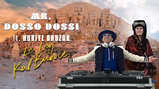 Mr Dosso Dossi ft Huriye Ahuzar  Le Ley Kal Bûme [upl. by Simpkins391]