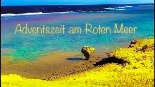 Adventszeit am Roten Meer… [upl. by Caralie]