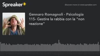 115 Gestire la rabbia con la quotnon reazionequot [upl. by Peggir]