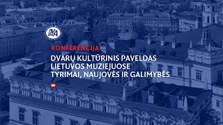 „Dvarų kultūrinis paveldas Lietuvos muziejuose Tyrimai naujovės ir galimybės“ II dalis [upl. by Nedda]