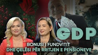 Bonusi i fundvitit dhe çelësi për rritjen e pensioneve  Nunaj Zgjidhja… GDP P2 [upl. by Giacamo283]